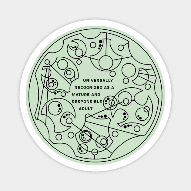 Universally Recognized as a Mature and Responsible Adult - Circular Gallifreyan Magnet by LadyCaro1